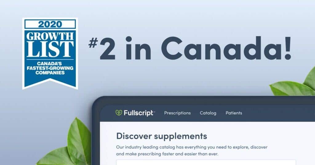 Canadian Business today ranked Fullscript number two on the thirty-second annual Growth List, the definitive ranking of Canada’s Fastest-Growing Companies.