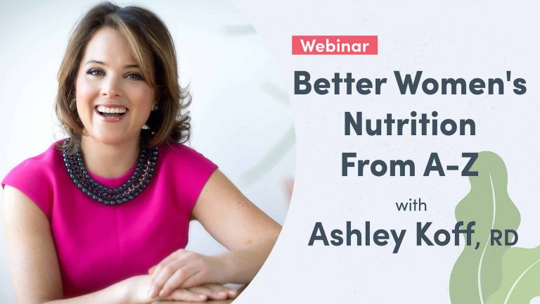 better women’s nutrition from a-z with ashley koff, rd blog post