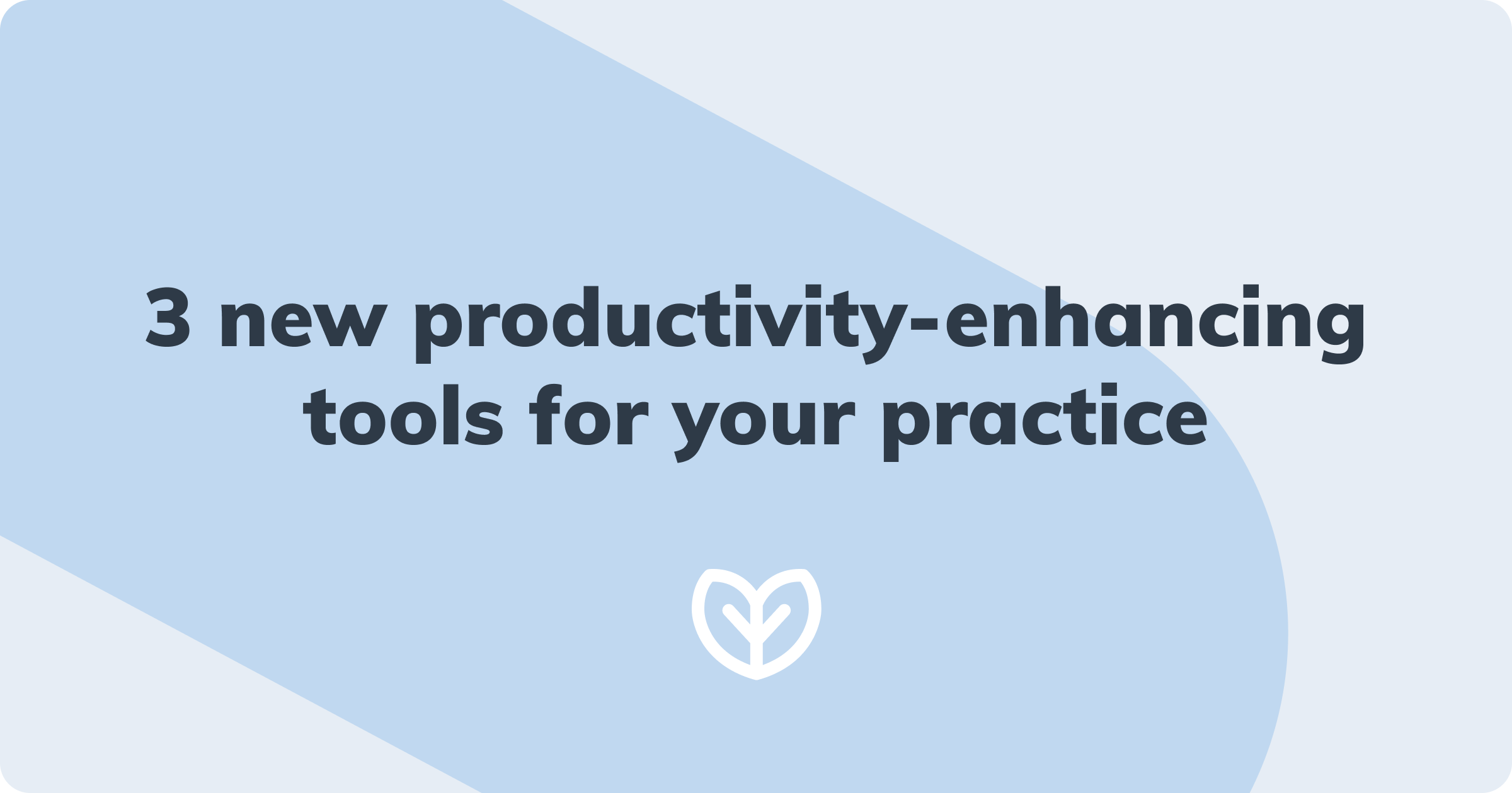 3 new productivity tools for your practice