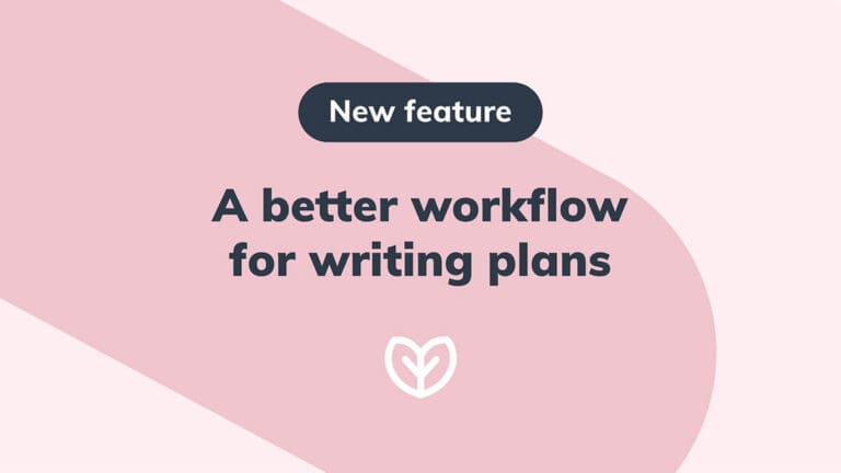 a better workflow for writing plans! plus, easier ways for patients to access and absorb them  blog post
